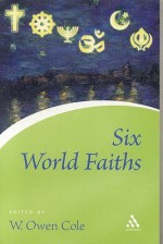 Six World Faiths - W. Owen Cole