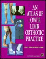 An Atlas Of Lower Limb Orthotic Practice - David N. Condie, Michael S. Turner