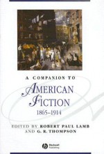 A Companion to American Fiction, 1865-1914 - Robert Paul Lamb, Gary Richard Thompson