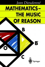 Mathematics - The Music of Reason - Jean Dieudonne