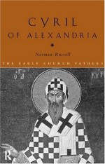 Cyril of Alexandria (The Early Church Fathers) - Norman Russell