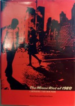 The Miami Riot of 1980: Crossing the Bounds - Bruce Porter, Marvin Dunn