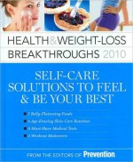 Healthy and Weight-Loss Breakthroughs 2010: Self-Care Solutions to Feel and Be Your Best - Editors of Prevention Magazine