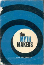 The Myth Makers - Hugh Nibley