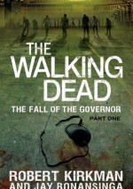 The Fall of the Governor pt. 1 - Robert Kirkman, Jay Bonansinga