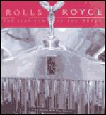 Rolls-Royce: The Best Car in the World - John Heilig