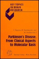 Parkinson's Disease: From Clinical Aspects to Molecular Basis (Key Topics in Brain Research) - T. Nagatsu, H. Narabayashi, M. Yoshida