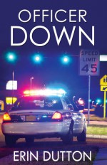 Officer Down - Erin Dutton