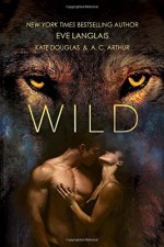 Wild - Eve Langlais, A.C. Arthur, Kate Douglas Wiggin