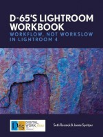 D-65's Lightroom Workbook: Workflow, Not Workslow in Lightroom 4 - Jamie Spritzer, Seth Resnick