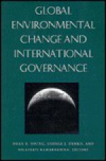 Global Environmental Change And International Governance - Oran R. Young