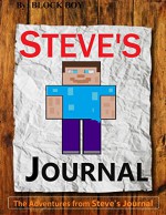 STEVE'S JOURNAL: The Adventures from Steve's Journal: (An Unofficial Minecraft Book, Diary,Journal) (1) - Block Boy, Ryan Williams