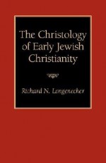 The Christology of Early Jewish Christianity - Richard N. Longenecker