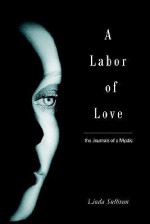 A Labor of Love: The Journals of a Mystic - Linda Sullivan