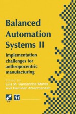 Balanced Automation Systems II: Implementation Challenges for Anthropocentric Manufacturing - Luis M Camarinha-Matos, Hamideh Afsarmanesh