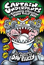 Captain Underpants and the Tyrannical Retaliation of the Turbo Toilet 2000 - Dav Pilkey