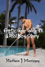 Erotic Gay Tales 9: A Pool Boy Story - Nathan J. Morissey