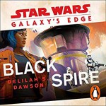 Star Wars Galaxy's Edge Black Spire - Delilah S. Dawson, January LaVoy