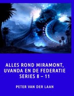 Alles rond Miramont, Uvanda en de Federatie Series 8-11 (Dutch Edition) - Peter van der Laan