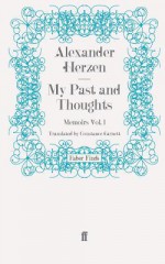 My Past and Thoughts: Memoirs Volume 1 - Alexander Herzen