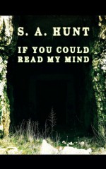 If You Could Read My Mind: a Short Horror Anthology - S.A. Hunt