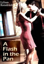 A Flash in the Pan - Lilian Kendrick