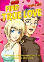 Find True Love (Manga Life) - Lisa Helmanis, Sabina Cross Peter Leong Son Dosani