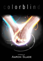 Colorblind (The Soul Light Chronicles Book 1) - Aaron Slade, Katherine Kubler, Brett Williams