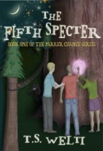 The Fifth Specter (Book One) (Parker Chance Series) - T.S. Welti, Alex Corrales