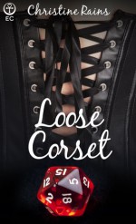 Loose Corset (Dice & Debauchery #1) - Christine Rains