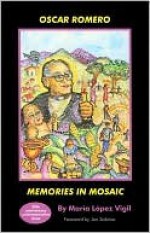 Oscar Romero: Memories in Mosaic - Maria Lopez Vigil, Jon Sobrino