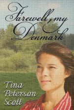 Farewell, My Denmark - Tina Scott