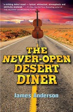 The Never-Open Desert Diner Hardcover February 15, 2015 - James Anderson