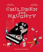 Children Are Naughty - Vincent Cuvellier, Aurélie Guillerey