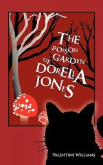 The Poison Garden of Dorelia Jones - Valentine Williams