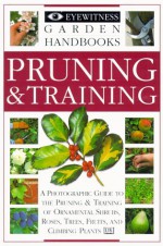 Pruning and Training (Eyewitness Garden Handbooks) - David Joyce, Eyewitness Books