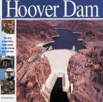 The Hoover Dam: The Story of Hard Times, Tough People and The Taming of a Wild River (Wonders of the World Book) - Elizabeth Mann