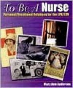 To Be a Nurse: Personal/Vocational Relations for the LPN/LVN - Mary Ann Anderson