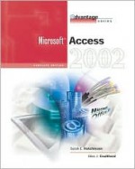 The Advantage Series: Access 2002- Complete (Advantage) - Sarah Hutchinson Clifford, Glen J. Coulthard