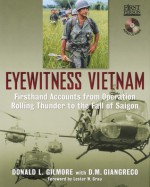 Eyewitness Vietnam: Firsthand Accounts from Operation Rolling Thunder to the Fall of Saigon - D.M. Giangreco