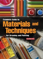 Complete Guide to Materials and Techniques for Drawing and Painting - Maria Fernanda Canal