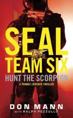 SEAL Team Six: Hunt the Scorpion - Don Mann, Ralph Pezzullo