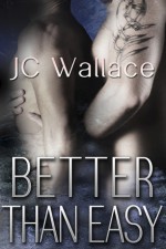 Better Than Easy - J.C. Wallace