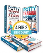 POTTY TRAINING BOX SET: The Ultimate Potty Training Guide To Stress Free Results In 3 Days or Even Faster (Potty Training in 3 Days, Potty Training, Potty Training Books) - Clara Adams, Clara Smith, Jenny White, Jenny Stone