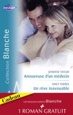 Amoureuse d'un médecin - Un rêve inavouable - Urgence à Bayside (Harlequin Blanche) (French Edition) - Jennifer Taylor, Emily Forbes, Carol Marinelli