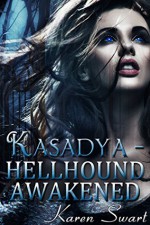 Kasadya Hellhound Awakened - Karen Swart, Maryann Inabinet, Jasmin Petricola, Melissa Rignsted