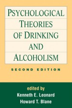 Psychological Theories of Drinking and Alcoholism - Kenneth E. Leonard, Howard T. Blane, Howard Thomas Blane