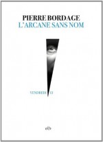 L'arcane sans nom (Vendredi 13) (French Edition) - Pierre Bordage