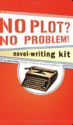 The No Plot? No Problem! Novel-Writing Kit - Chris Baty