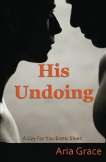 His Undoing - Aria Grace